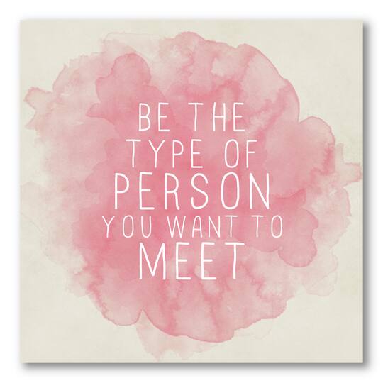Designart - Be The Person You Want To Meet